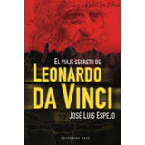 El Viaje Secreto De Leonardo Da Vinci