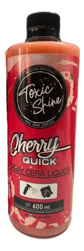 Cera Para Autos Toxic Shin Cherry Quick  Brillo Final 600cc