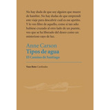 Tipos De Agua. El Camino De Santiago - Anne Carson