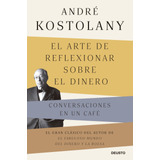 Libro Arte De Reflexionar Sobre El Dinero - André Kostolany