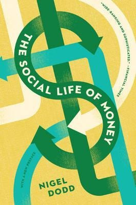 The Social Life Of Money - Nigel Dodd