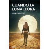 Libro: Cuando La Luna Llora. Fabregat, Esperanza. Edebe