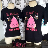 Camiseta  El Amor Es Una Mierda  