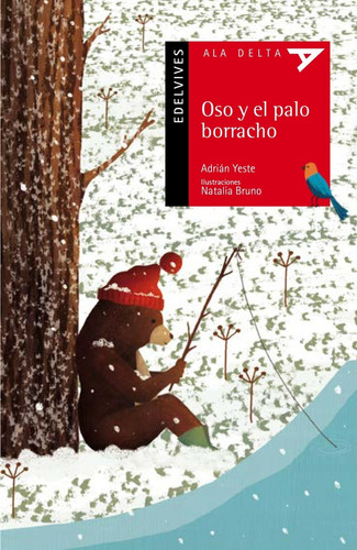 Oso Y El Palo Borracho - Ala Delta Roja - Adrian Yeste, De Yeste, Adrian. Editorial Edelvives, Tapa Blanda En Español