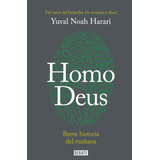 Homo Deus: Breve Historia Del Mañana, De Harari, Yuval Noah. Serie Debate Editorial Debate, Tapa Blanda En Español, 2016