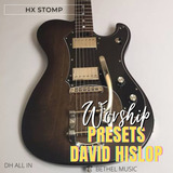 Presets Oficiais David Hislop Hx Stomp + Irs Worship Bethel