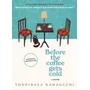 Before The Coffee Gets Cold: A Novel, De Kawaguchi, Toshikazu. Editorial Hanover Square Press, Tapa Dura En Inglés, 2020 | Envío gratis