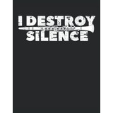 I Destroy Silence Clarinete: Cuaderno De Lineas Forrado Cart