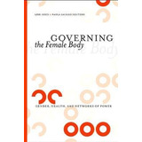Libro Governing The Female Body : Gender, Health, And Net...