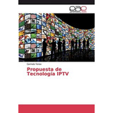 Libro:  Propuesta De Tecnología Iptv (spanish Edition)
