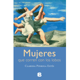 Mujeres Que Corren Con Los Lobos, De Estés, Clarissa Pinkola. Serie No Ficción Editorial Ediciones B, Tapa Blanda En Español, 2017