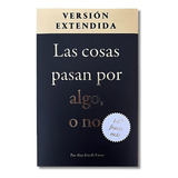 Las Cosas Pasan Por Algo, O No. Versión Extendida