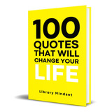 100 Quotes That Will Change Your Life, De Library Mindset. Editorial Independently Published, Tapa Blanda En Inglés, 2022