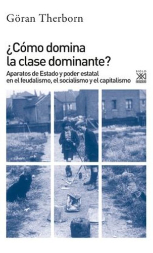 Como Domina La Clase Dominante? - Goran Therborn