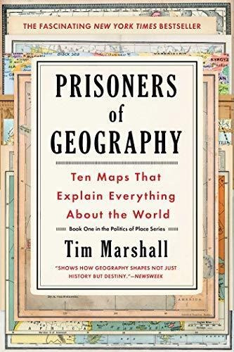 Prisoners Of Geography: Ten Maps That Explain Everything Abo