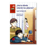 Hacia Dónde Volarán Los Pájaros?, De Saúl Schkolnik. Editorial Sm, Edición Actualizada En Español