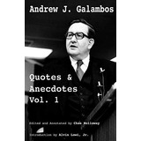 Libro: Andrew J. Galambos Quotes & Anecdotes, Vol. 1: Edited