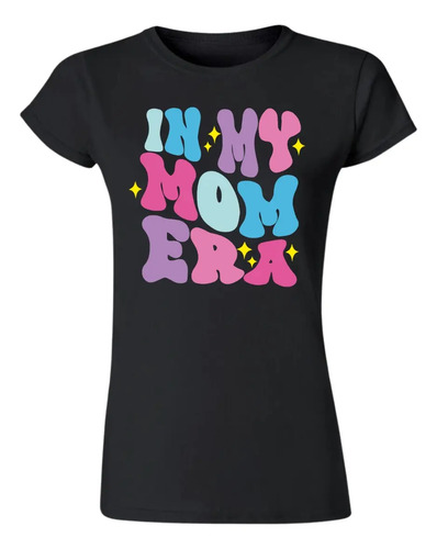 Playera Mujer Día De Las Madres In My Mom Era