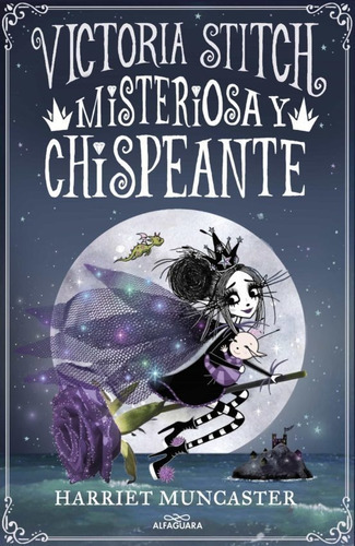 Victoria Stitch 3 - Misteriosa Y Chispeante, De Muncaster, Harriet. Serie Middle Grade Editorial Alfaguara, Tapa Dura En Español, 2023