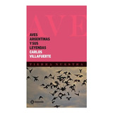 Aves Argentinas Y Sus Leyendas - Carlos Villafuerte Carlos 