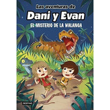 Las Aventuras De Dani Y Evan 4. El Misterio De La Walanga (j
