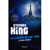 La Llegada De Los Tres ( La Torre Oscura 2 ), De King, Stephen. Serie La Torre Oscura Editorial Debolsillo, Tapa Blanda En Español, 2015