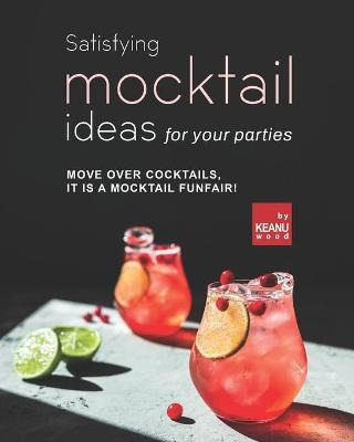 Libro Satisfying Mocktail Ideas For Your Parties : Move O...