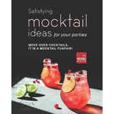 Libro Satisfying Mocktail Ideas For Your Parties : Move O...