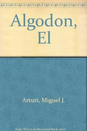 Libro El Algodón  De Miguel J. Arturi