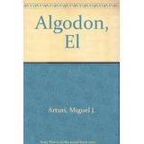 Libro El Algodón  De Miguel J. Arturi