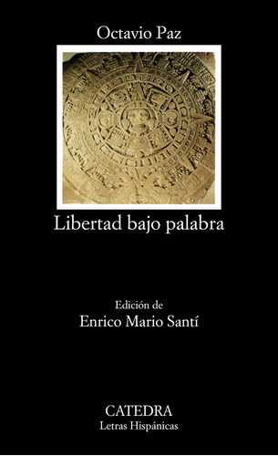 Libertad Bajo Palabra, De Paz, Octavio. Serie Letras Hispánicas Editorial Cátedra, Tapa Blanda En Español, 2014