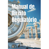 Manual De Direito Regulatório: Fundamentos De Direito Regula