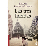Libro: Las Tres Heridas. Sanchez-garnica, Paloma. Booket