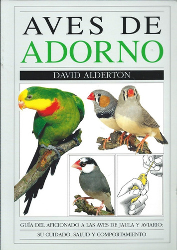 Aves De Adorno,guia De Aves De Jaula Y Aviario - Alderton
