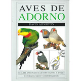 Aves De Adorno,guia De Aves De Jaula Y Aviario - Alderton