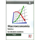 Macroeconomía Básica: Macroeconomía Básica, De Martha Alicia Vargas Valbuena. Serie 9587620498, Vol. 1. Editorial Ediciones De La U, Tapa Blanda, Edición 2012 En Español, 2012
