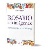 Rosario En Imágenes. Reflexión De Los Santos Misterios