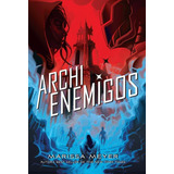 ** Archienemigos ** Trilogia Renegados 3 Marissa Meyer