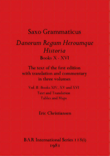 Saxo Grammaticus Danorum Regum Heroumque Historia Books X-xvi, Part I: The Text Of The First Edit..., De Christiansen, Eric. Editorial British Archaeological Reports, Tapa Blanda En Inglés