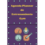 Agenda Planner De Entrenamiento Gym: Libreta Planificadora D