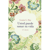 Usted Puede Sanar Su Vida  Vintage, De Louise L. Hay. Editorial Urano, Tapa Blanda En Español