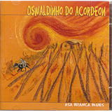 Cd Oswaldinho Do Acordeon - Asa Branca Blues 