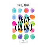 True Colors, De Ximena Renzo., Vol. 0. Novacasa Editorial, Tapa Blanda, Edición 1 En Español, 2018