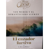 Von Weber El Cazador Furtivo This Is Opera Libro,cd Y Dvd 