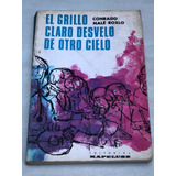 El Grillo/claro Desvelo/de Otro Cielo = Conrado Nalé Roxlo