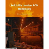 Reliability Leaders Rcm Handbook, De Johnnie Ciulla Jr.  Msme.. Editorial Lulu Com, Tapa Blanda En Inglés