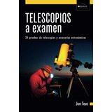 Libro: Telescopios A Examen: 24 Pruebas De Telescopios Y Acc