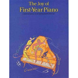 The Joy Of First Year Piano - Denes Agay