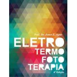 Livro Eletrotermofototerapia - Jones Eduardo Agne