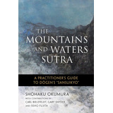 Libro: The Mountains And Waters Sutra: A Practitionerøs To